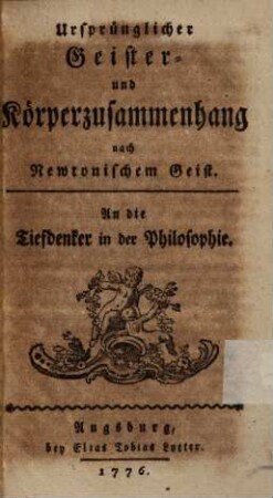 Ursprünglicher Geister- und Körperzusammenhang nach Newtonischem Geist : an die Tiefdenker in der Philosophie