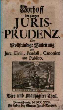 Vorhoff der gantzen Jurisprudenz Oder Vollständige Einleitung zum Iure Civili, Feudali, Canonico und Publico, 24