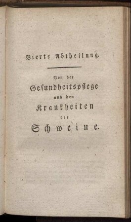 Vierte Abtheilung. Von der Gesundheitspflege und den Krankheiten der Schweine.