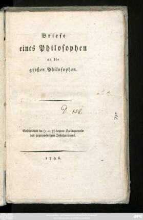 Briefe eines Philosophen an die großen Philosophen : Geschrieben im (1 - 4/5) letzten Quinquennio des gegenwärtigen Jahrhunderts