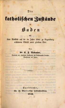Die katholischen Zustände in Baden mit steter Rücksicht auf die im Jahre 1841 zu Regensburg erschienene Schrift unter gleichem Titel