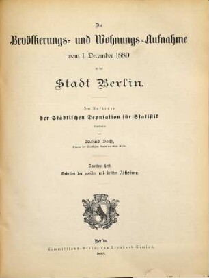 Die Bevölkerungs- und Wohnungsaufnahme vom ... in der Stadt Berlin. 1880 (1885), H. 2