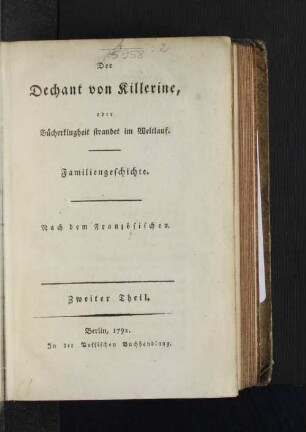 Zweiter Theil: Der Dechant von Killerine, oder Bücherklugheit strandet im Weltlauf : Familiengeschichte : nach dem Französischen