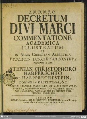 Decretum Divi Marci Commentatione Academica Illustratum Et In Alma Christian-Albertina Publicis Dissertationibus Propositum
