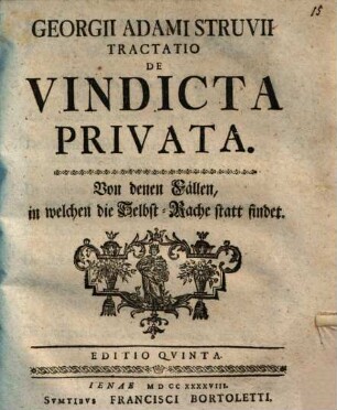 Tractatio de vindicta privata ... = Von denen Fällen, in welchen die Selbst-Rache statt findet