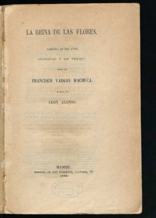 La reina de las flores : zarzuela en dos actos, original y en verso