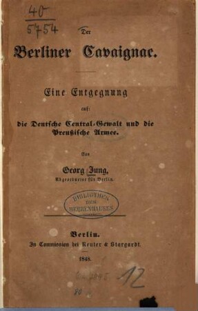 Der Berliner Cavaignac : Eine Entgegnung auf: die Deutsche Central-Gewalt und die Preußische Armee