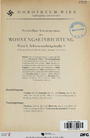 Freiwillige Versteigerung einer Wohnungseinrichtung, Wien I, Schwarzenbergstraße 3 : Mobiliar, ..., Bösendorfer-Flügel, Beleuchtungskörper ..., Öfen ..., Teppiche ..., Bilder, ..., Silber ..., Porzellan, Glas, ..., Textilien ; Versteigerung: 31. Mai und 1. Juni 1938