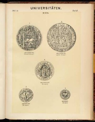 Taf. 42. Wien. 1. Universität. (Ältester Stempel). - 2. Universität. (zweiter Stempel). - 3. Universität (15. Jahrh.). - 4. Universität (16. Jahrh.). - 5. Rectorat. (15. Jahrh.)