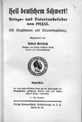 Heil deutschem Schwert! : Kriegs- und Vaterlandslieder von 1914/15 ; mit Singstimmen und Klavierbegleitung