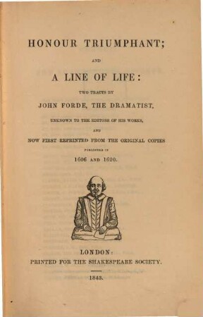 Honour triumphant and a line of life : now first reprinted from the original copies published in 1606 and 1620