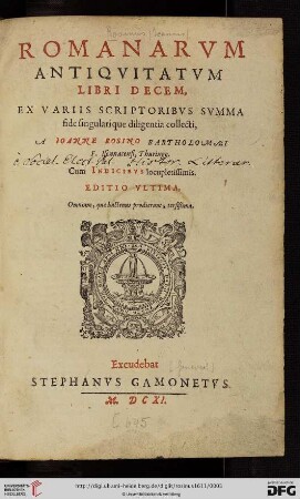 Romanarvm Antiqvitatvm Libri Decem : Ex Variis Scriptoribvs Svmma fide singularíque diligentia collecti ; Cum Indicibvs locupletissimis