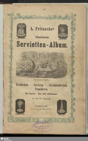 L. Fritzsches illustriertes Servietten-Album : Tischdecken, Servieren, Serviettenbrechen, Tranchieren
