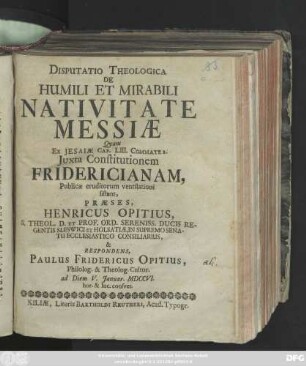 Disputatio Theologica De Humili Et Mirabili Nativitate Messiæ Qvam Ex Jesaiæ Cap. LIII. Commate 2. Juxta Constitutionem Fridericianam, Publicæ eruditorum ventilationi sistunt
