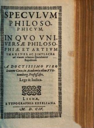 Speculum philosophicum : in quo universae philosophiae et artium imagines ac simulacra ad vivum relucent