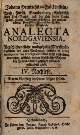 Johann Heinrichs von Falckenstein Analecta Nordgaviensia, oder verschiedentliche nachgeholte Merckwürdigkeiten des alten Nordgaus, 4. 1738