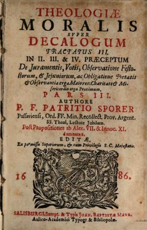 Theologiae Moralis Svper Decalogum Seu Decem Dei Praecepta Tractatus ..., 3. In II. III. & IV. Praeceptum De Iuramentis, Votis, Observatione Festorum, & Ieiuniorum, ac Obligatione Pietatis & Observantiae erga Maiores: Charitate & Misericordia erga Proximum