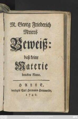 M. Georg Friederich Meiers Beweiß: daß keine Materie dencken könne