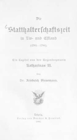 Die Statthalterschaftszeit in Liv- und Estland, 1783-1796 : Ein Capitel aus der Regentenpraxis Katharinas II.