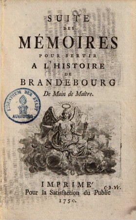 Mémoires pour servir à l'histoire de Brandebourg. 2. Suite des Mémoires pour servir à l'histoire de Brandebourg. - 1750. 120 S.