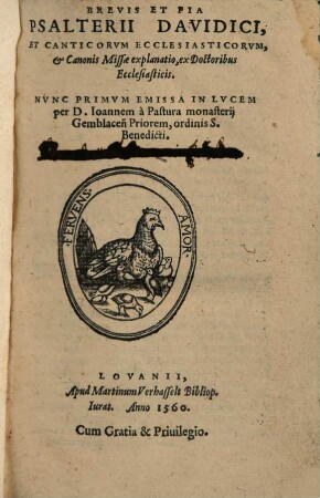 Brevis Et Pia Psalterii Davidici, Et Canticorvm Ecclesiasticorvm, & Canonis Missae explanatio : ex Doctoribus Ecclesiasticis