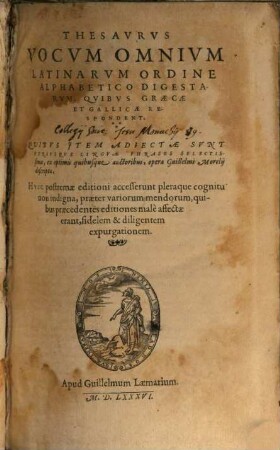 Thesaurus vocum omnium latinarum ordine alphabetico digestarum ... quibus graece et gall. respond