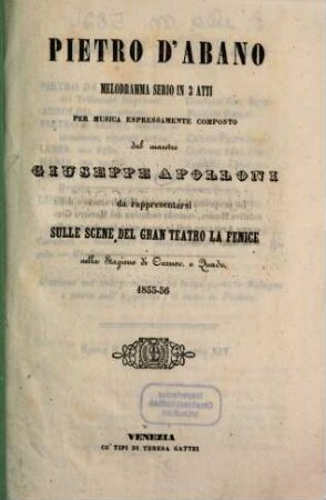Pietro d'Abano : melodramma serio in 3 atti ; da rappresentarsi sulle scene del Gran Teatro la Fenice nella stagione di carnov. e quadr. 1855 - 56