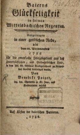 Baierns Glückseligkeit in seinen wittelsbachischen Regenten : eine geistl. Rede