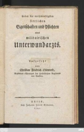 Ueber die nothwendigsten sittlichen Eigenschaften und Pflichten eines militairischen Unterwundarzts