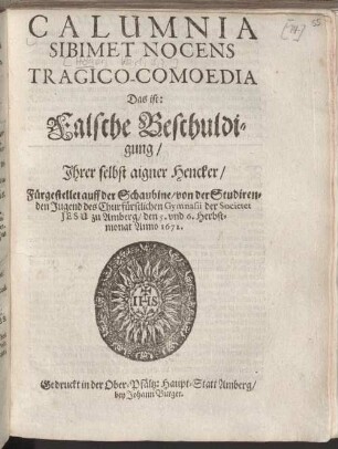 Calumnia Sibimet Nocens Tragico-Comoedia Das ist: Falsche Beschuldigung Ihrer selbst aigner Hencker