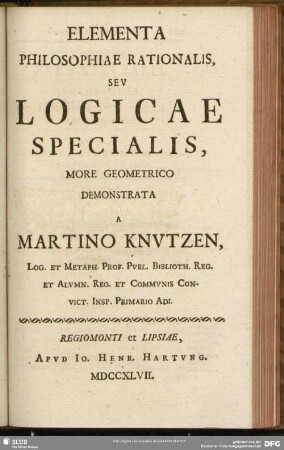 Elementa Philosophiae Rationalis Seu Logicae Specialis, More Geometrico Demonstrata ...