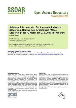 Arbeitspolitik unter den Bedingungen Indirekter Steuerung: Beitrag zum Arbeitskreis "Neue Steuerung" der IG Metall am 27.9.2007 in Frankfurt