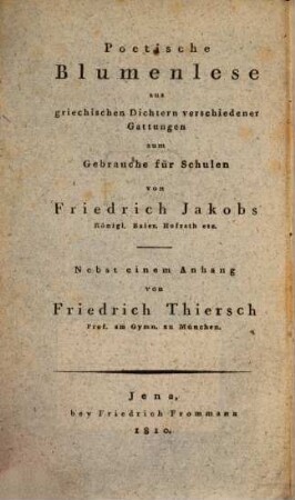 Elementarbuch der griechischen Sprache für Anfänger und Geübtere, 4. Poetische Blumenlese : aus griechischen Dichtern verschiedener Gattungen zum Gebrauche für Schulen