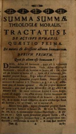 Summa Summæ Theologiæ Scholasticæ : I. Speculativæ II. Moralis III. Sacramentalis Secundùm tuta & inconcussa Dogmata Ss. Augustini & Thomæ Methodo succinctâ, clarâ & facili ad rerum Theologicarum notitiam Compendio Temporis & Laboris Sine Doctrinæ dispendio sibi comparandam adornata, Tomus Secundus. Continens Theologiam Moralem