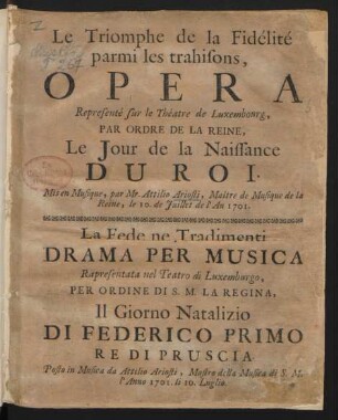 Le Triomphe de la Fidélité parmi les trahisons : Opera Representé sur le Théatre de Luxembourg, Par Ordre De La Reine, Le Jour de la Naissance Du Roi