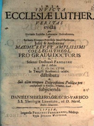 Invicta veritas ecclesiae Lutheranae evicta per veritatis ecclesiae Lutheranae defensionem ...