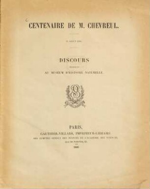 Centenaire de M. E. Chevreul : 31 Août 1886. Discours prononcés au Muséum d'Histoire Naturelle