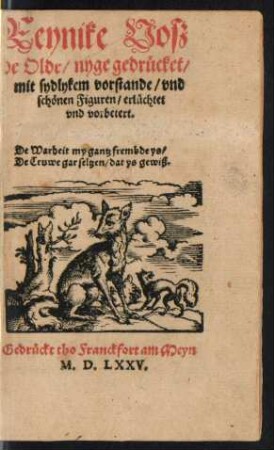 Reynike Voß || de Olde/ nyge gedrücket/|| mit sydlykem vorstande/ vnd || schönen Figuren/ erlüchtet || vnd vorbetert.|| ... ||