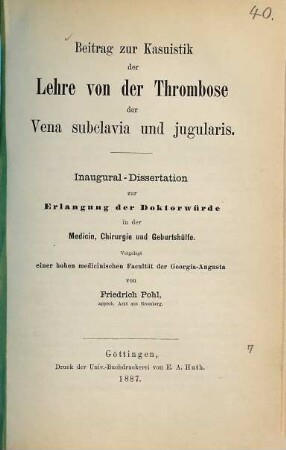 Beitrag zur Kasuistik der Lehre von der Thrombose der Vena subclavia und jugularis : Inaug. Diss.