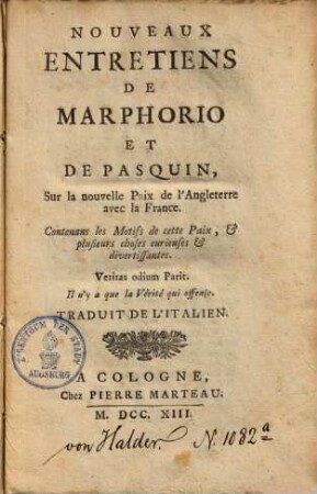 Nouveaux entretiens de Marphorio & de Pasquin, sur la nouvelle paix de L'Angleterre avec la France : Contenants les motifs de cete paix ... ; Traduit de l'italien