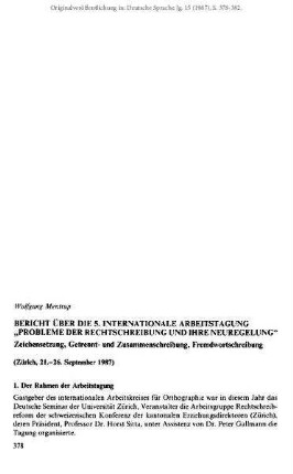 Bericht über die 5. Internationale Arbeitstagung "Probleme der Rechtschreibung und ihre Neuregelung". Zeichensetzung, Getrennt- und Zusammenschreibung, Fremdwortschreibung (Zürich, 21.-26. September 1987)