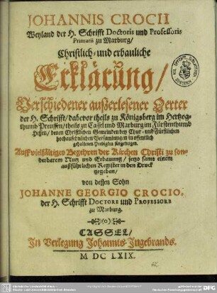 Christliche und erbauliche Erklärung verschiedener außerlesener Oerter der Heiligen Schrifft
