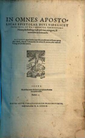 In Omnes Apostolicas Epistolas, Divi Videlicet Pavli XIIII. Et VII. Canonicas, Commentarii Heinrychi Bullingeri : Accessit operi Index copiosus