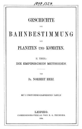 Theil 2: Geschichte der Bahnbestimmung von Planeten und Kometen. 2. Theil