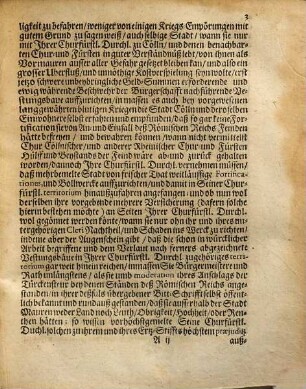 Abdruck Der Nahmens Chur-Cöllnischer Herren Stadthalter, Cantzler und Räthe am 13. Octobr. 1670. Bürgermeisteren und Rath der Stadt Cöllen wegen deß vorgenommenen newen Vestungsbau und anderer unverantwortlicher Eingriffen insinuirter protestation, wie auch der darwider von besagten Bürgermeistern und Rath eingewendeter anmaßlicher Reprotestation, und darauff erfolgter Chur-Cöllnischer wolgegründeter Beantwortung und Widerlegung : So dann Deren Seiner Excellentz dem Käyserlichen Hn. Envoyé Marquis de Grana, und ... Bürgermeisteren und Rath der Stadt Cöllen durch die Chur-Cöllnische Ministros gethaner Proposition und Vortrag. Auß welchem Seiner Churfürstlichen Durchl. zu Cöllen friedliebendes Gemüth hingegen aber Bürgermeister und Rath unleidentliche Beeinträchtigungen und im[m]erwährende Widersetzligkeit unschwehr zu ersehen und abzunehmen