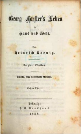 Georg Forster's Leben in Haus und Welt : in zwei Theilen. 1