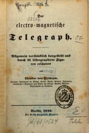 Der electro-magnetische Telegraph : allgemein verständlich dargestellt und durch 21 lithographirte Figuren erläutert