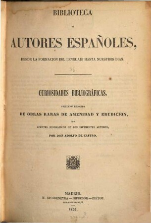 Curiosidades bibliográficas : colección esogida de obras raras de amenidad y erudición ; con apuntes biográficos de los diferentes autores