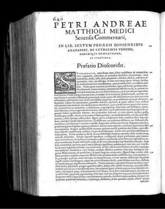 Petri Andreae Matthioli Medici Senensis Commentarii, In Lib. Sextum Pedacii Dioscoridis Anazarbei, De Lethalibus Vnenesis, eorumque Praecautione