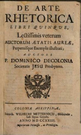 De Arte Rhetorica : Libri Qvinqve ; Lectissimis veterum Auctorum Aetatis Aureae, Perpetuisque Exemplis illustrati